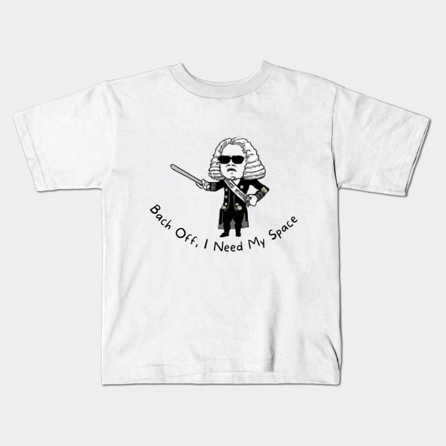 Bach Off, I Need My Space Kids T-Shirt by DaddyIssues